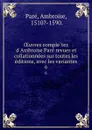 OEuvres completes d.Ambroise Pare revues et collationnees sur toutes les editions, avec les variantes. 6 - Ambroise Paré