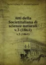 Atti della Societitaliana di scienze naturali. v.3 (1861) - Societitaliana di scienze naturali
