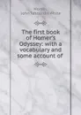 The first book of Homer.s Odyssey: with a vocabulary and some account of . - John Tahourdin White Homer