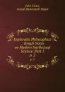 Exploratio Philosophica .: Rough Notes on Modern Intellectual Science: Part 1. p. 2 - John Grote