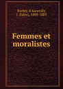 Femmes et moralistes - Jules Barbey d'Aurevilly