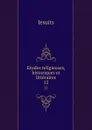 Etudes religieuses, historiques et litteraires. 12 - Jesuits