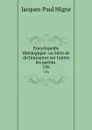 Encyclopedie theologique: ou Serie de dictionnaires sur toutes les parties . 156 - Jacques-Paul Migne