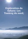 Exploration du Sahara: Les Touareg du nord; - Henri Duveyrier