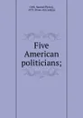 Five American politicians; - Samuel Peter Orth