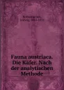 Fauna austriaca. Die Kafer. Nach der analytischen Methode - Ludwig Redtenbacher