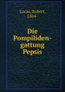 Die Pompiliden-gattung Pepsis - Robert Lucas