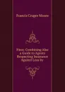 Fires: Combining Also a Guide to Agents Respecting Insurance Against Loss by . - Francis Cruger Moore