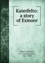 Katerfelto: a story of Exmoor - George John Whyte-Melville