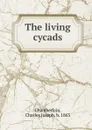 The living cycads - Charles Joseph Chamberlain