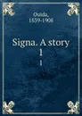 Signa. A story. 1 - Ouida