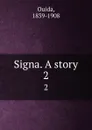 Signa. A story. 2 - Ouida