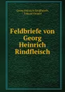 Feldbriefe von Georg Heinrich Rindfleisch - Georg Heinrich Rindfleisch