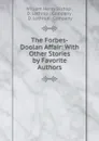 The Forbes-Doolan Affair: With Other Stories by Favorite Authors - William Henry Bishop