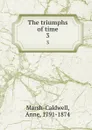 The triumphs of time. 3 - Anne Marsh-Caldwell
