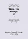 Time, the avenger. 2 - Anne Marsh-Caldwell