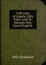 Folk-tales of Angola: Fifty Tales, with Ki-mbundu Text, Literal English . - Héli Chatelain