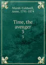 Time, the avenger. 3 - Anne Marsh-Caldwell