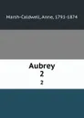 Aubrey. 2 - Anne Marsh-Caldwell