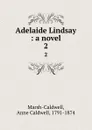 Adelaide Lindsay : a novel. 2 - Anne Caldwell Marsh-Caldwell