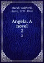 Angela. A novel. 2 - Anne Marsh-Caldwell