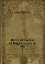Belforest : a tale of English country life. 2 - Manning Anne