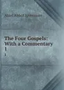 The Four Gospels: With a Commentary. 1 - Abiel Abbot Livermore