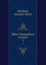 Miles Tremenhere A novel . 1 - Annette Marie Maillard