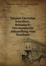 Johann Christian Schrebers . Botanisch-Oeconomische Abhandlung vom Grasbaue - Johann Christian Daniel Schreber