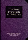 The Four Evangelists in Classic Art - Rachel Adelaide La Fontaine