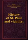 History of St. Paul and vicinity; - Henry Anson Castle