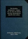 Die beiden Schwerter : Lukas 22, 35-38; ein Stuck aus der besonderen Quelle des Lukas - Adolf von Schlatter