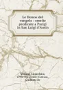 Le Donne del vangelo : omelie predicate a Parigi in San Luigi d.Antin - Gioacchino Ventura