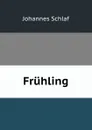 Fruhling - Johannes Schlaf