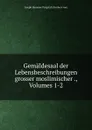 Gemaldesaal der Lebensbeschreibungen grosser moslimischer ., Volumes 1-2 - Joseph Hammer-Purgstall