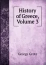 History of Greece, Volume 3 - George Grote