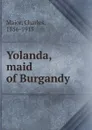 Yolanda, maid of Burgandy - Charles Major