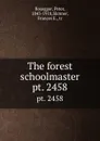 The forest schoolmaster. pt. 2458 - Peter Rosegger