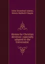 Hymns for Christian devotion: especially adapted to the Universalist . - John Greenleaf Adams