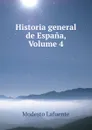 Historia general de Espana, Volume 4 - Modesto Lafuente