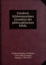 Friedrich Schleiermachers Grundriss der philosophischen Ethik; - Friedrich Schleiermacher