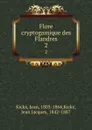 Flore cryptogamique des Flandres. 2 - Jean Kickx