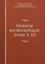 Histoire ecclesiastique, livres 1-10 - Eusebius