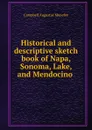 Historical and descriptive sketch book of Napa, Sonoma, Lake, and Mendocino . - Campbell Augustus Menefee