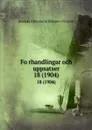 Forhandlingar och uppsatser. 18 (1904) - Svenska litteratursällskapet i Finland