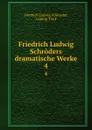 Friedrich Ludwig Schroders dramatische Werke. 4 - Friedrich Ludwig Schroeder