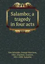 Salambo; a tragedy in four acts - Von Schrader