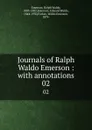 Journals of Ralph Waldo Emerson : with annotations. 02 - Ralph Waldo Emerson