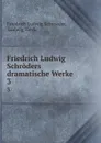 Friedrich Ludwig Schroders dramatische Werke. 3 - Friedrich Ludwig Schroeder