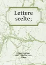 Lettere scelte; - Annibal Caro